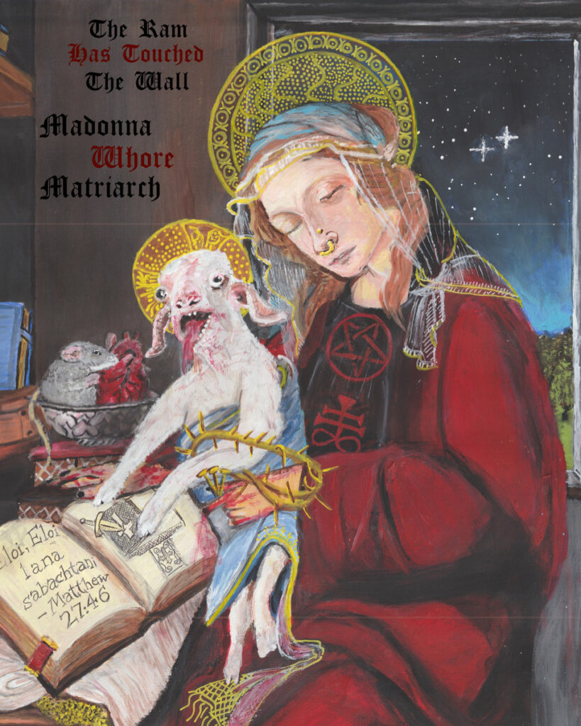 The Ram Has Touched the Wall – Madonna Whore Matriarch