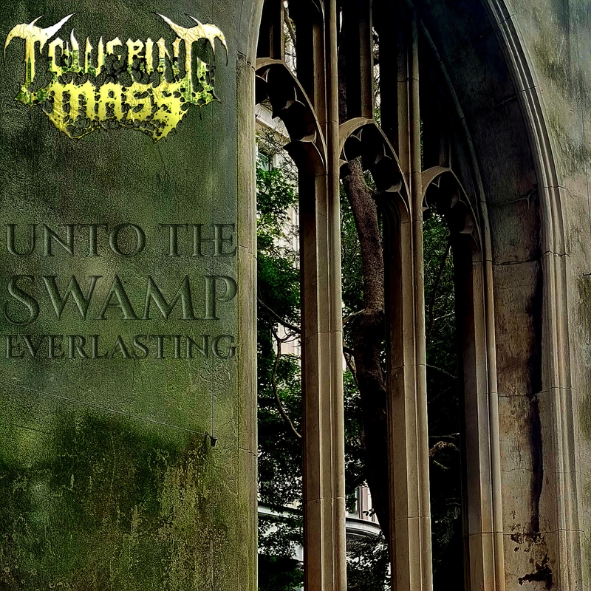 Towering Mass – Unto the Swamp Everlasting